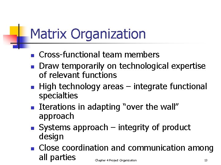 Matrix Organization n n n Cross-functional team members Draw temporarily on technological expertise of