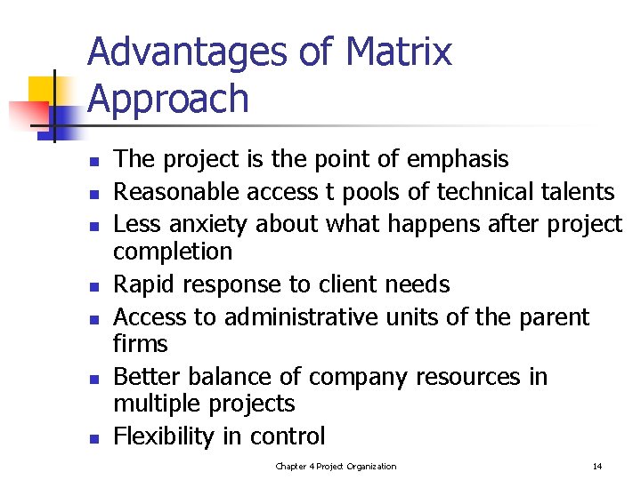 Advantages of Matrix Approach n n n n The project is the point of