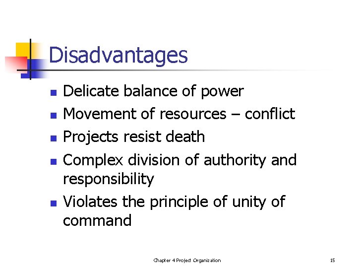 Disadvantages n n n Delicate balance of power Movement of resources – conflict Projects