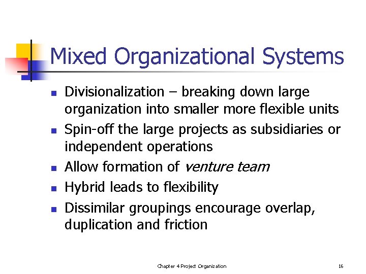 Mixed Organizational Systems n n n Divisionalization – breaking down large organization into smaller