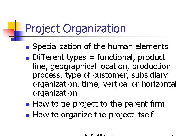 Project Organization n n Specialization of the human elements Different types = functional, product
