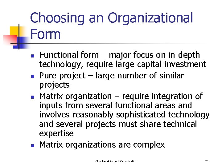Choosing an Organizational Form n n Functional form – major focus on in-depth technology,