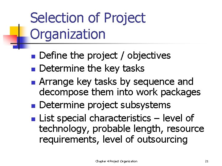 Selection of Project Organization n n Define the project / objectives Determine the key
