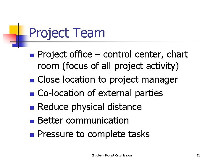 Project Team n n n Project office – control center, chart room (focus of