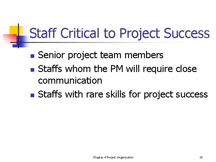 Staff Critical to Project Success n n n Senior project team members Staffs whom