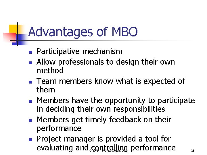 Advantages of MBO n n n Participative mechanism Allow professionals to design their own
