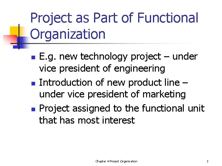 Project as Part of Functional Organization n E. g. new technology project – under