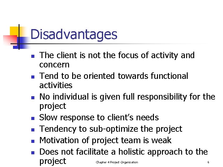 Disadvantages n n n n The client is not the focus of activity and