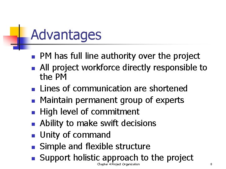 Advantages n n n n n PM has full line authority over the project