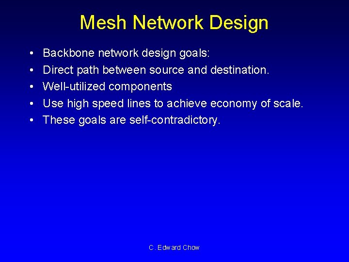 Mesh Network Design • • • Backbone network design goals: Direct path between source