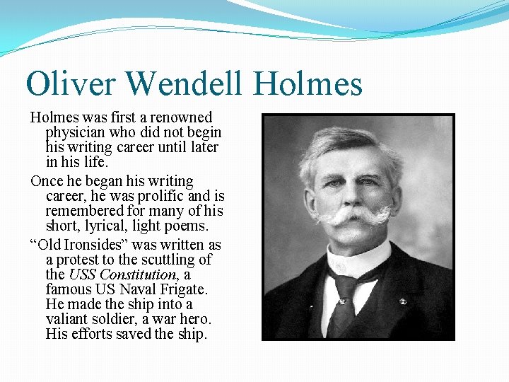 Oliver Wendell Holmes was first a renowned physician who did not begin his writing