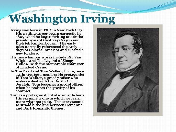 Washington Irving was born in 1783 in New York City. His writing career began