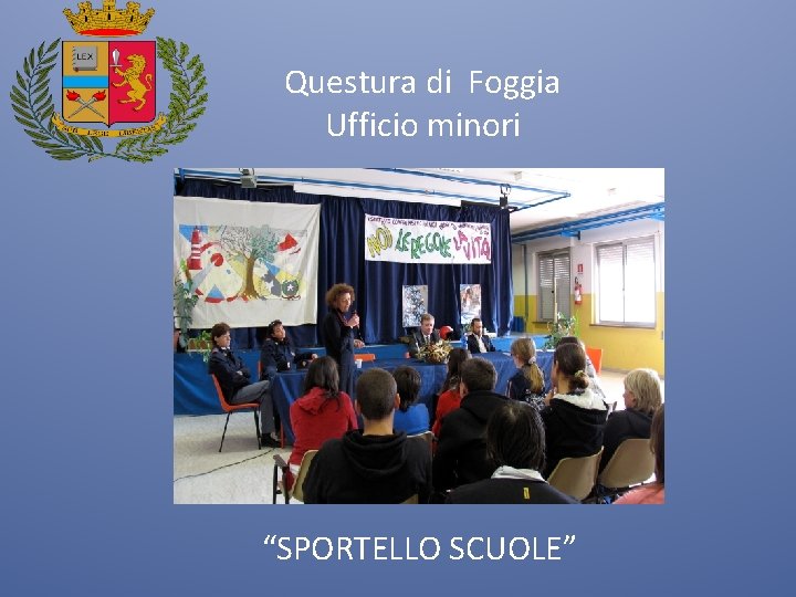 Questura di Foggia Ufficio minori “SPORTELLO SCUOLE” 