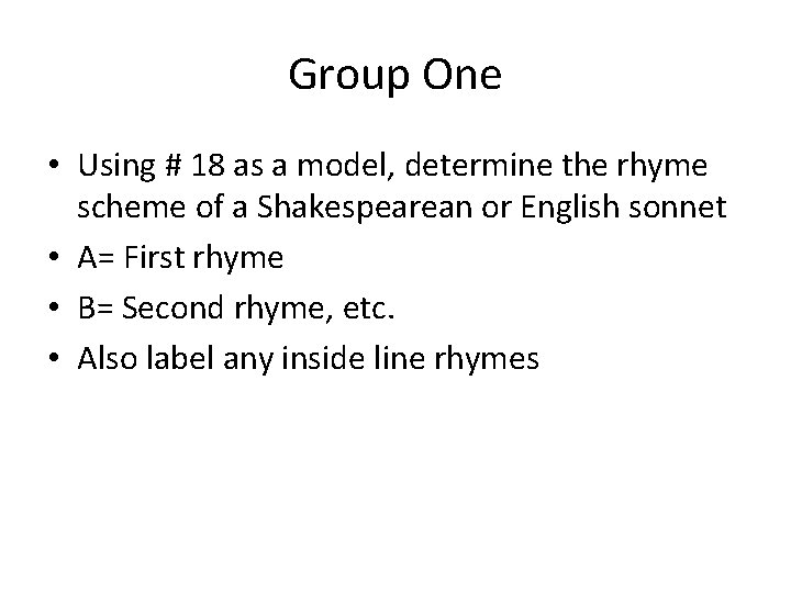 Group One • Using # 18 as a model, determine the rhyme scheme of