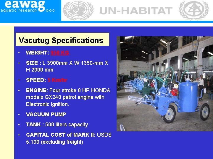 Vacutug Specifications • WEIGHT: 950 KG. • SIZE : L 3900 mm X W