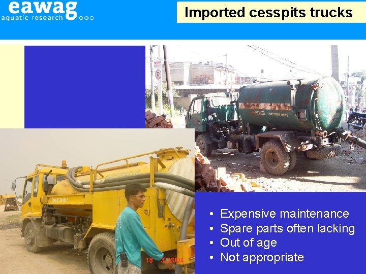 Imported cesspits trucks • • Expensive maintenance Spare parts often lacking Out of age