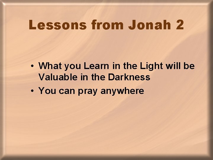 Lessons from Jonah 2 • What you Learn in the Light will be Valuable