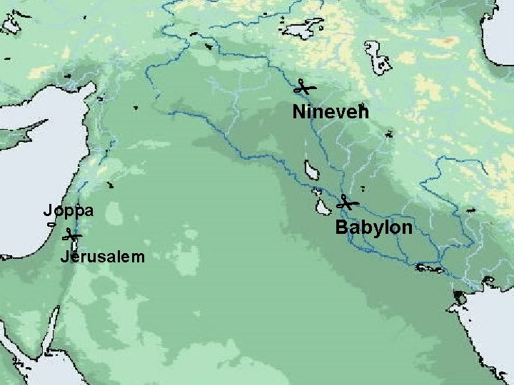  Nineveh Joppa Jerusalem Babylon 