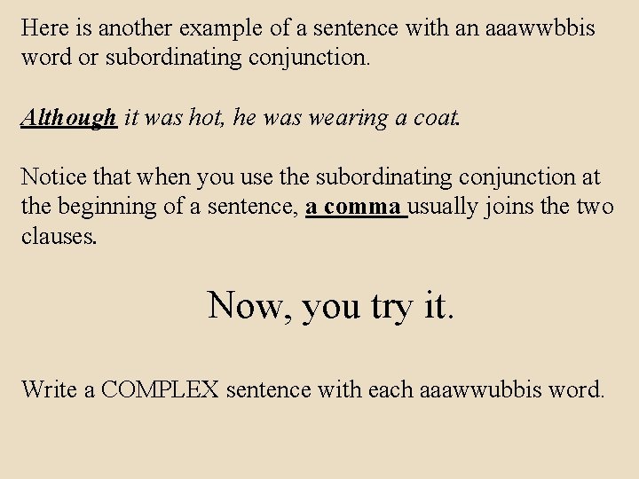 Here is another example of a sentence with an aaawwbbis word or subordinating conjunction.