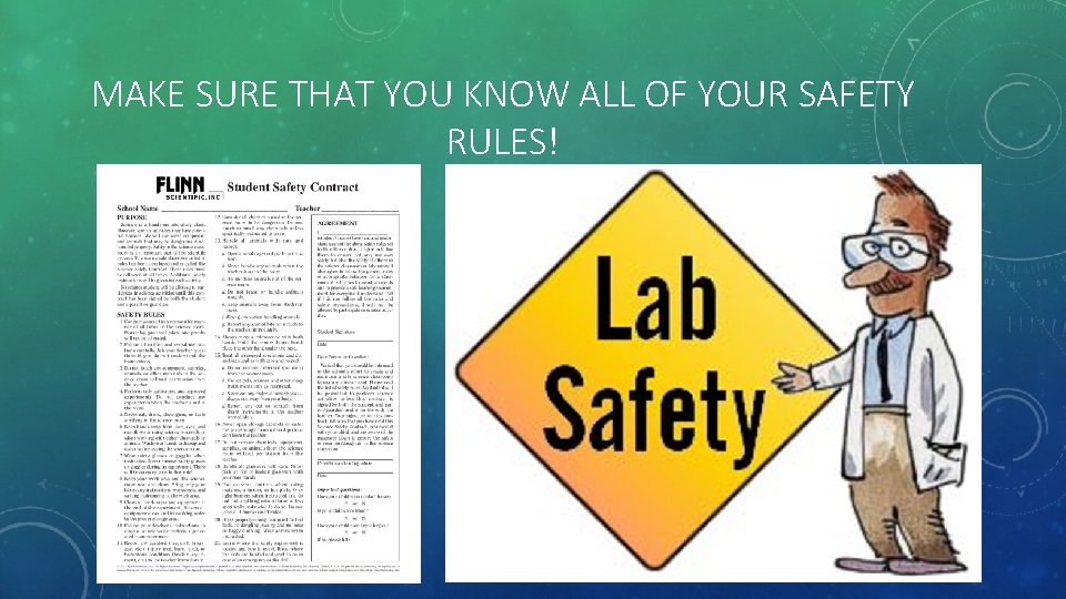 MAKE SURE THAT YOU KNOW ALL OF YOUR SAFETY RULES! 