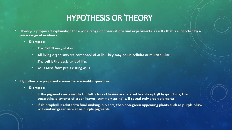 HYPOTHESIS OR THEORY • Theory- a proposed explanation for a wide range of observations