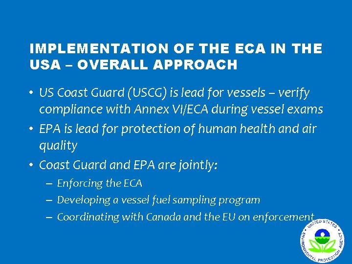 IMPLEMENTATION OF THE ECA IN THE USA – OVERALL APPROACH • US Coast Guard