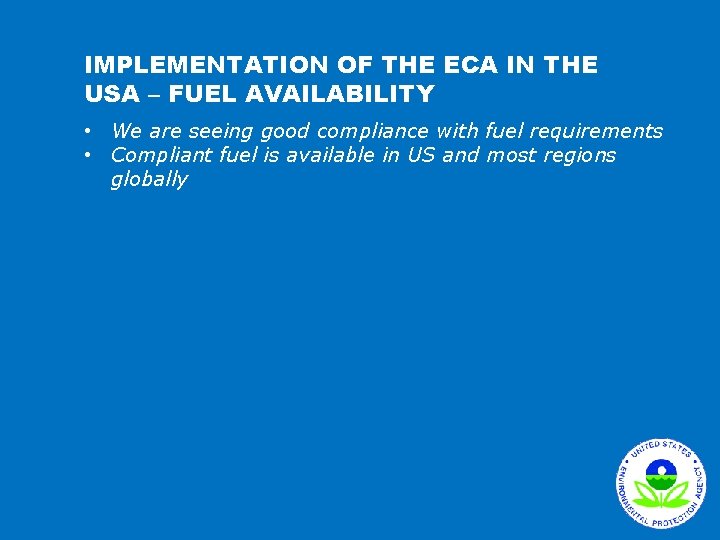 IMPLEMENTATION OF THE ECA IN THE USA – FUEL AVAILABILITY • We are seeing