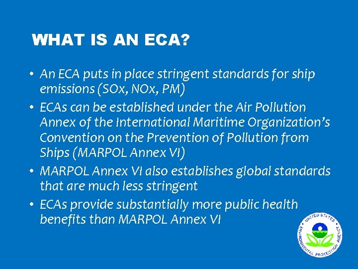 WHAT IS AN ECA? • An ECA puts in place stringent standards for ship