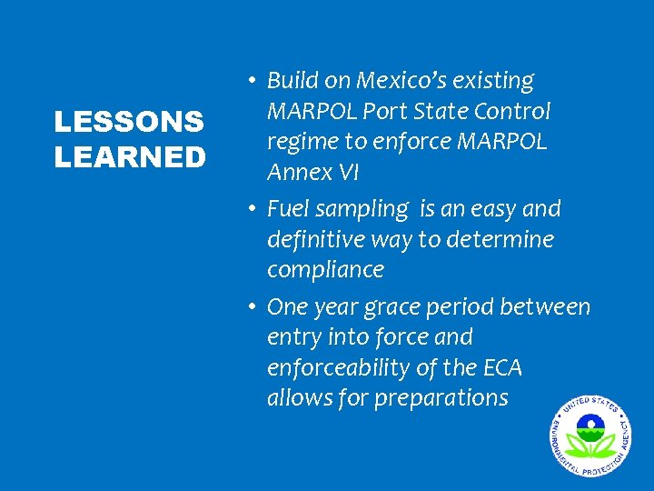 LESSONS LEARNED • Build on Mexico’s existing MARPOL Port State Control regime to enforce