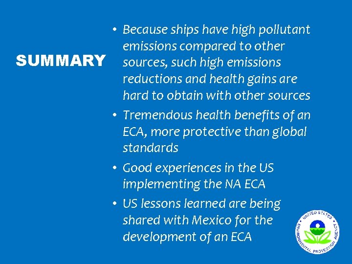  • Because ships have high pollutant emissions compared to other SUMMARY sources, such