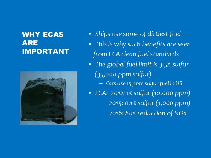 WHY ECAS ARE IMPORTANT • Ships use some of dirtiest fuel • This is
