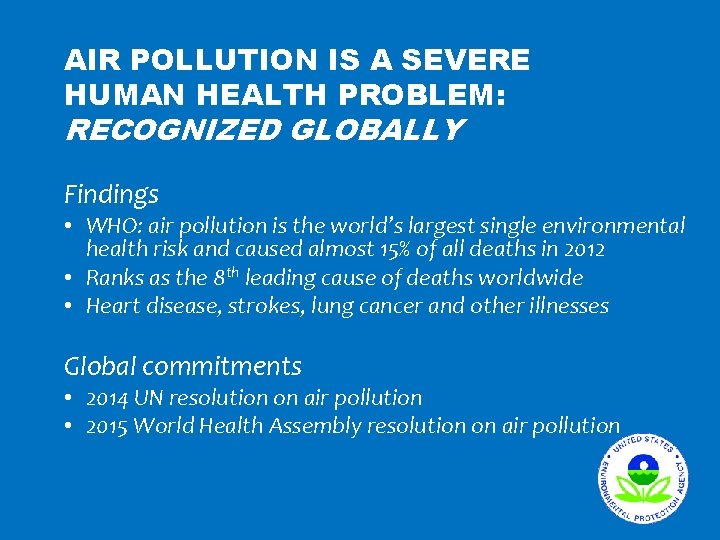 AIR POLLUTION IS A SEVERE HUMAN HEALTH PROBLEM: RECOGNIZED GLOBALLY Findings • WHO: air