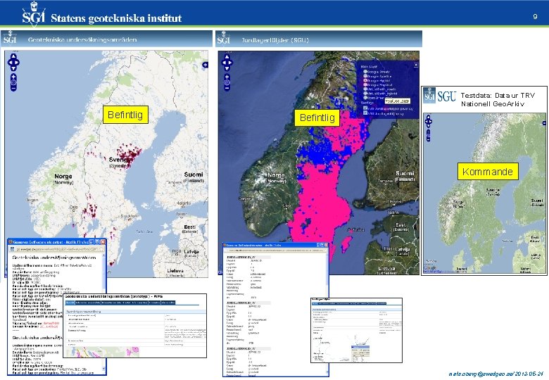 9 Testdata: Data ur TRV Nationell Geo. Arkiv Befintlig Kommande mats. oberg@swedgeo. se/2012 -05