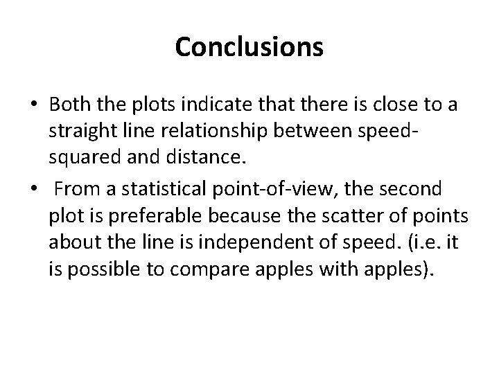 Conclusions • Both the plots indicate that there is close to a straight line