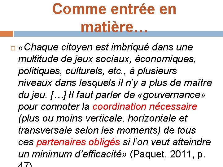 Comme entrée en matière… «Chaque citoyen est imbriqué dans une multitude de jeux sociaux,