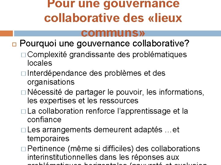 Pour une gouvernance collaborative des «lieux communs» Pourquoi une gouvernance collaborative? � Complexité grandissante