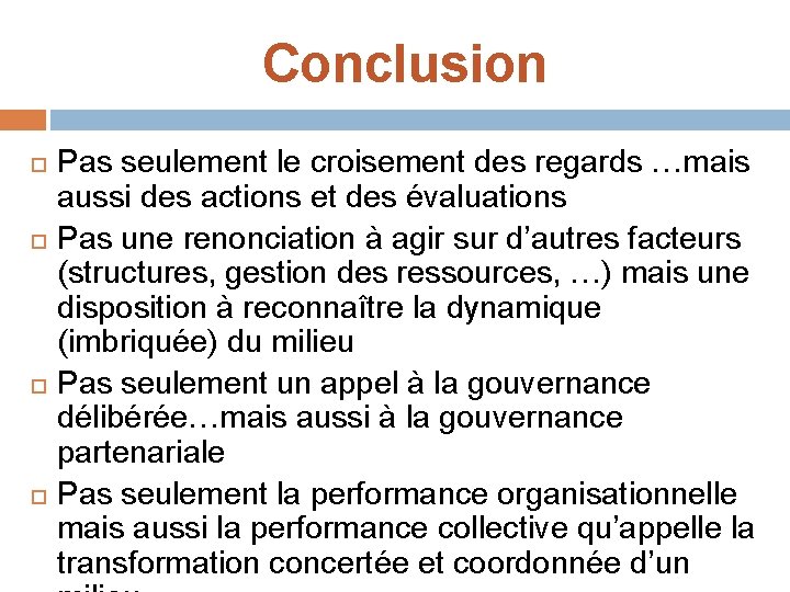 Conclusion Pas seulement le croisement des regards …mais aussi des actions et des évaluations