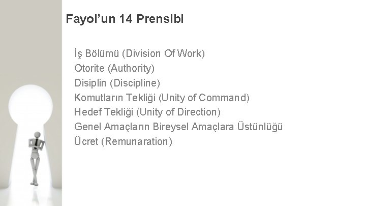 Fayol’un 14 Prensibi İş Bölümü (Division Of Work) Otorite (Authority) Disiplin (Discipline) Komutların Tekliği