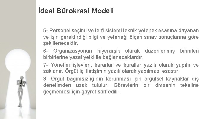 İdeal Bürokrasi Modeli 5 - Personel seçimi ve terfi sistemi teknik yetenek esasına dayanan