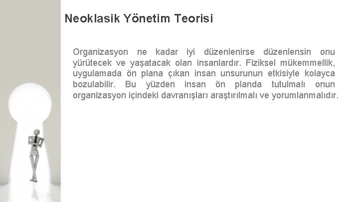 Neoklasik Yönetim Teorisi Organizasyon ne kadar iyi düzenlenirse düzenlensin onu yürütecek ve yaşatacak olan