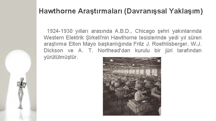 Hawthorne Araştırmaları (Davranışsal Yaklaşım) 1924 -1930 yılları arasında A. B. D. , Chicago şehri