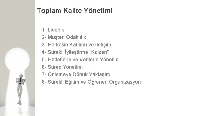 Toplam Kalite Yönetimi 1 - Liderlik 2 - Müşteri Odaklılık 3 - Herkesin Katılımı