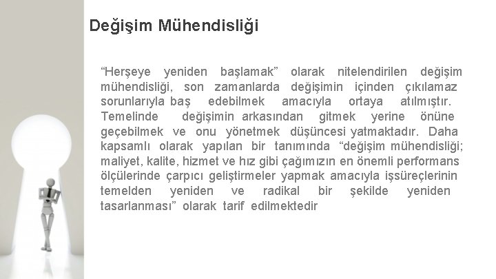 Değişim Mühendisliği “Herşeye yeniden başlamak” olarak nitelendirilen değişim mühendisliği, son zamanlarda değişimin içinden çıkılamaz