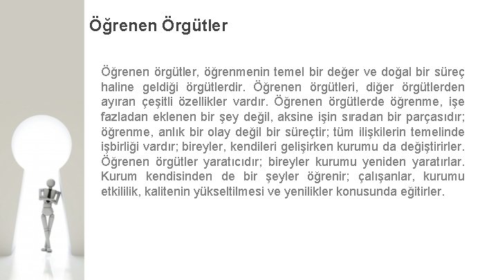 Öğrenen Örgütler Öğrenen örgütler, öğrenmenin temel bir değer ve doğal bir süreç haline geldiği