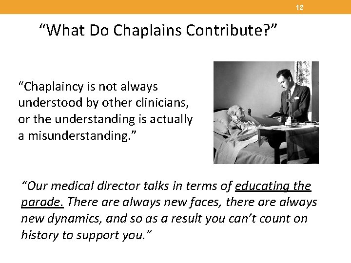 12 “What Do Chaplains Contribute? ” “Chaplaincy is not always understood by other clinicians,