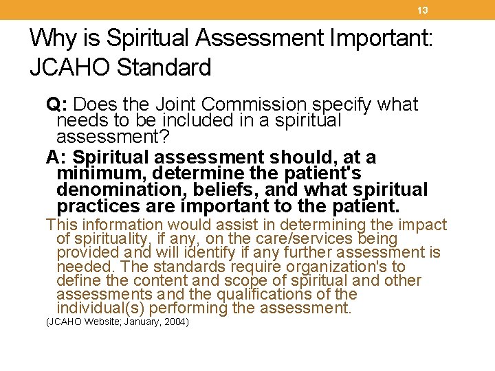 13 Why is Spiritual Assessment Important: JCAHO Standard Q: Does the Joint Commission specify