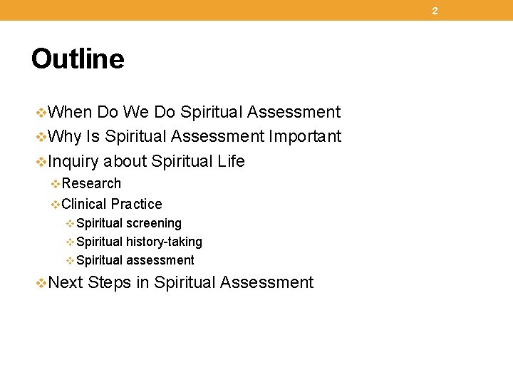 2 Outline v. When Do We Do Spiritual Assessment v. Why Is Spiritual Assessment
