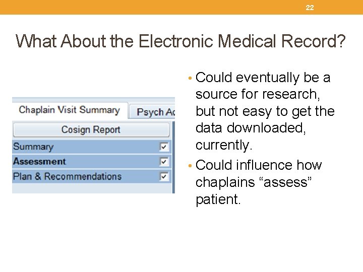 22 What About the Electronic Medical Record? • Could eventually be a source for