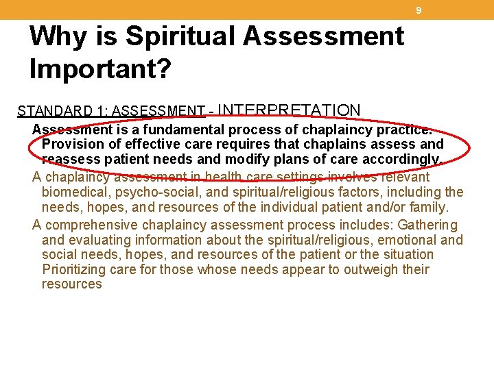 9 Why is Spiritual Assessment Important? STANDARD 1: ASSESSMENT - INTERPRETATION Assessment is a