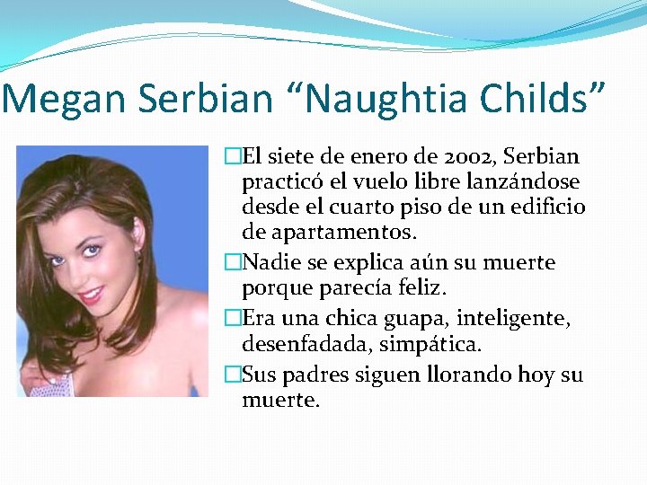 Megan Serbian “Naughtia Childs” �El siete de enero de 2002, Serbian practicó el vuelo